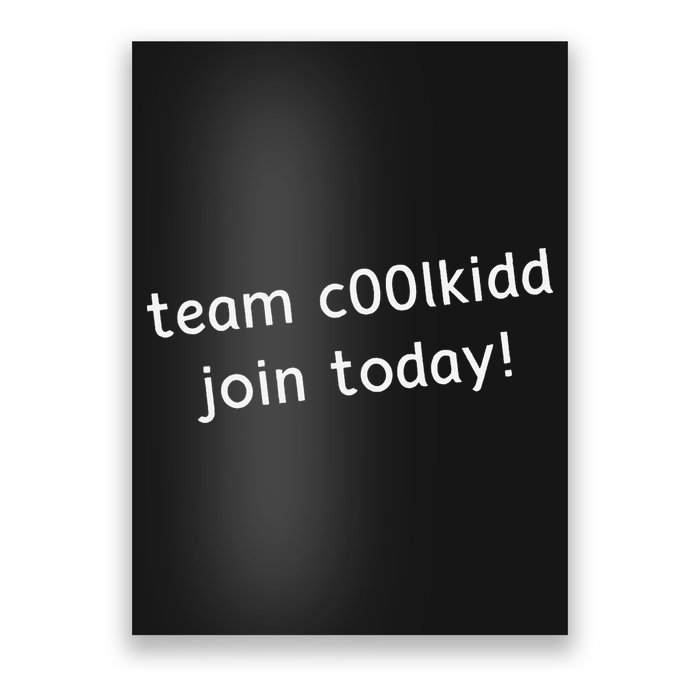 Team C00lkidd Join Today Funny Trending Quote Poster