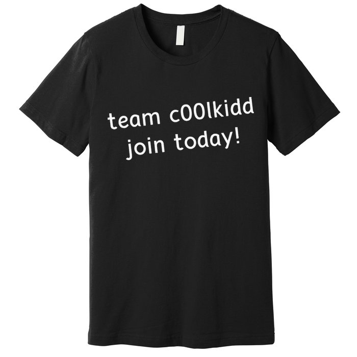 Team C00lkidd Join Today Funny Trending Quote Premium T-Shirt