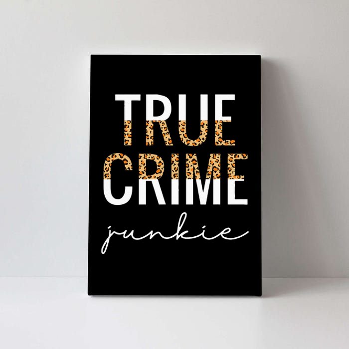 True Crime Junkie Leopard True Crime Lover Gift Canvas