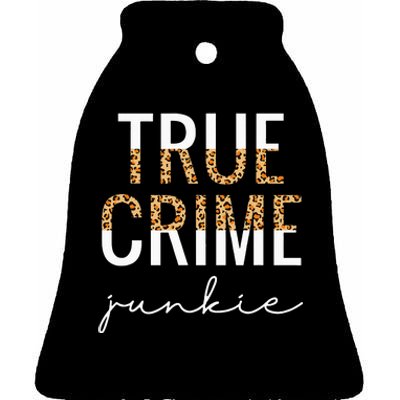 True Crime Junkie Leopard True Crime Lover Gift Ceramic Bell Ornament