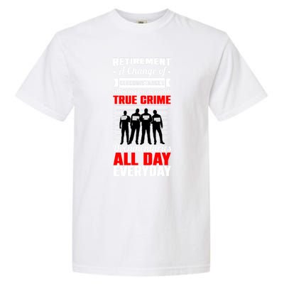 True Crime Junkies Merchandise No Body Scene Funny Gift Murder Gift Garment-Dyed Heavyweight T-Shirt