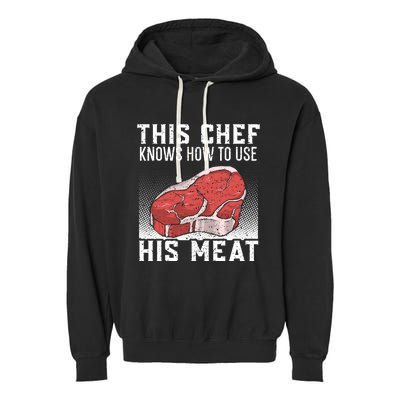 This Chef Knows How To Use His Meat Cooking Culinary Funny Gift Garment-Dyed Fleece Hoodie