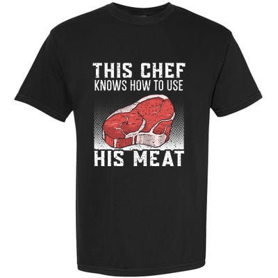 This Chef Knows How To Use His Meat Cooking Culinary Funny Gift Garment-Dyed Heavyweight T-Shirt