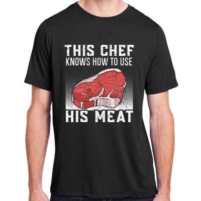 This Chef Knows How To Use His Meat Cooking Culinary Funny Gift Adult ChromaSoft Performance T-Shirt