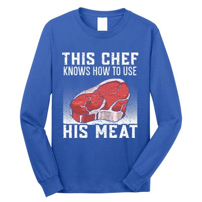 This Chef Knows How To Use His Meat Cooking Culinary Funny Gift Long Sleeve Shirt