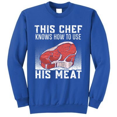 This Chef Knows How To Use His Meat Cooking Culinary Funny Gift Sweatshirt