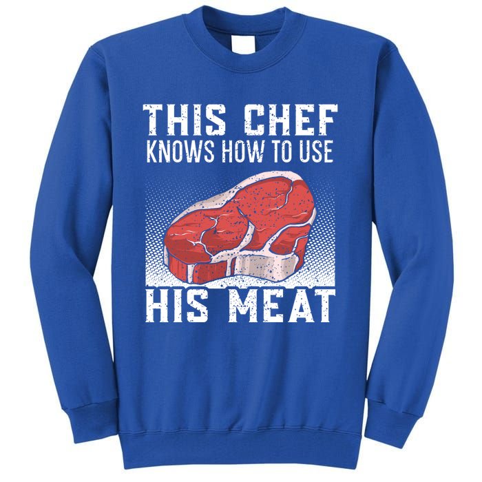 This Chef Knows How To Use His Meat Cooking Culinary Funny Gift Tall Sweatshirt