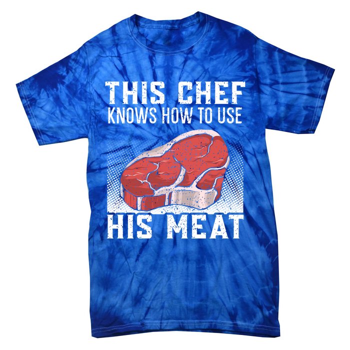 This Chef Knows How To Use His Meat Cooking Culinary Funny Gift Tie-Dye T-Shirt