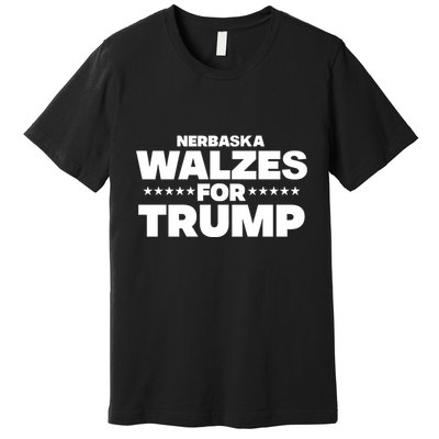 The Charlie Kirk Show Nebraska Walzes For Trump Premium T-Shirt