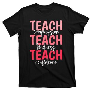 Teach Compassion Kindness Confidence Best Teacher Ever T-Shirt