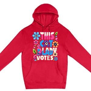 This Cat Lady Votes Ladies Is Voting Kamala Support Kamala Premium Pullover Hoodie