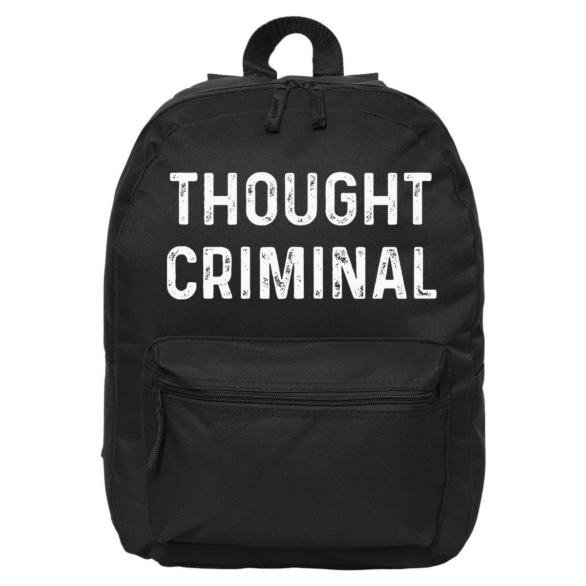Thought Criminal Libertarian Ancap Conservative Liberty 16 in Basic Backpack