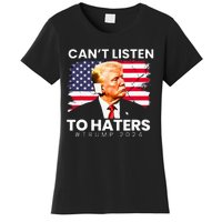 Trump Cant Listen To Haters Ear Bandage 2024 Women's T-Shirt