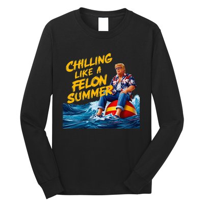 Trump Chilling Like A Felon Summer 2024 Long Sleeve Shirt