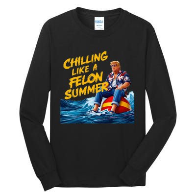 Trump Chilling Like A Felon Summer 2024 Tall Long Sleeve T-Shirt