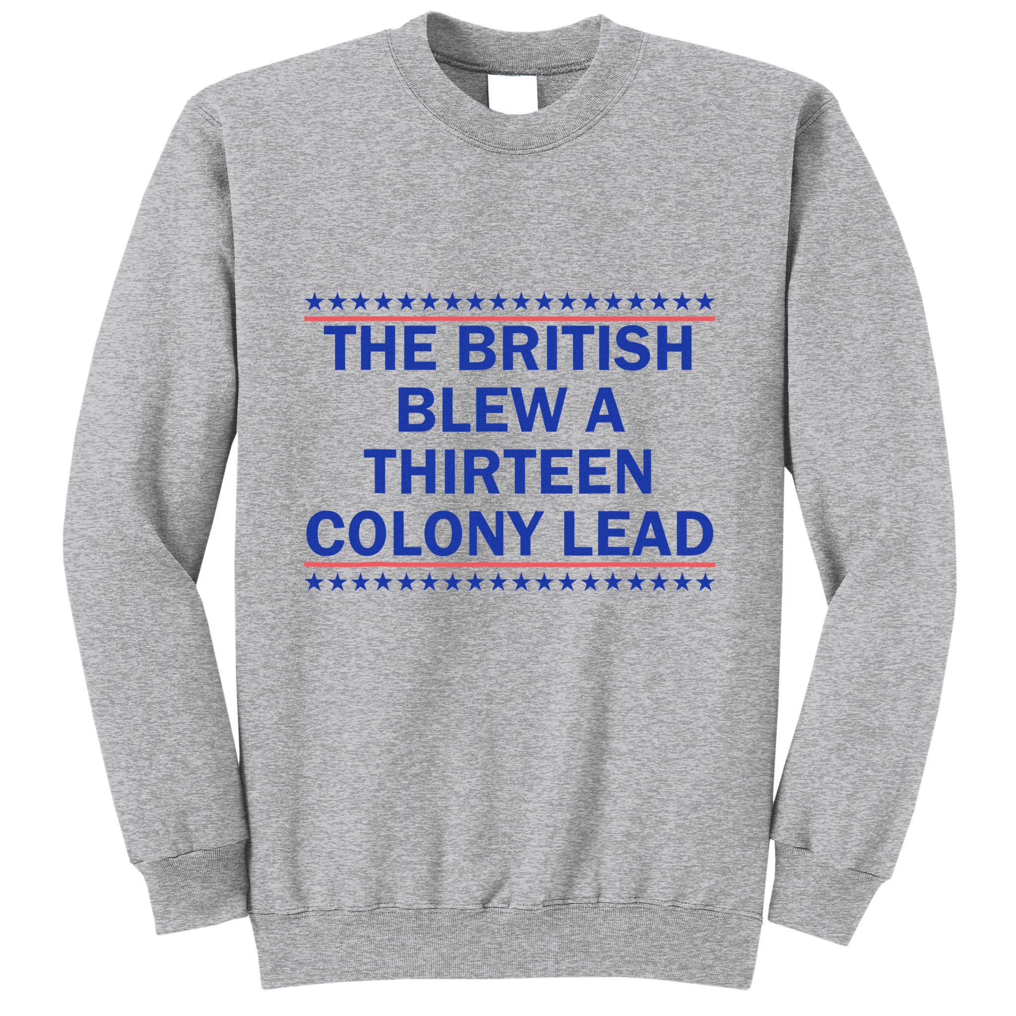 Thirteen Colony Lead Funny 4th Of July Design Tall Sweatshirt