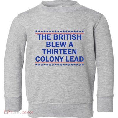 Thirteen Colony Lead Funny 4th Of July Design Toddler Sweatshirt