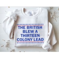 Thirteen Colony Lead Funny 4th Of July Design Sweatshirt