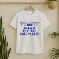 Thirteen Colony Lead Funny 4th Of July Design T-Shirt
