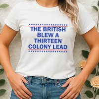 Thirteen Colony Lead Funny 4th Of July Design Womens T-Shirt