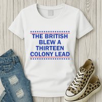 Thirteen Colony Lead Funny 4th Of July Design Womens T-Shirt
