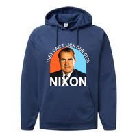 They Cant Lick Our Dick President Richard Milhous Nixon Performance Fleece Hoodie