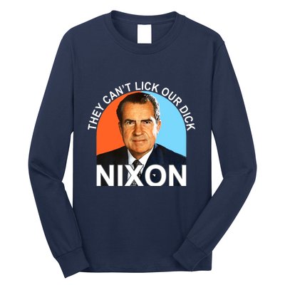 They Cant Lick Our Dick President Richard Milhous Nixon Long Sleeve Shirt