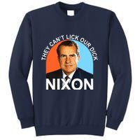 They Cant Lick Our Dick President Richard Milhous Nixon Sweatshirt