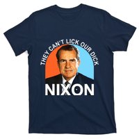 They Cant Lick Our Dick President Richard Milhous Nixon T-Shirt