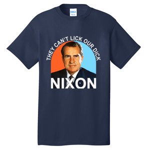 They Cant Lick Our Dick President Richard Milhous Nixon Tall T-Shirt