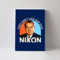 They Cant Lick Our Dick President Richard Milhous Nixon Canvas