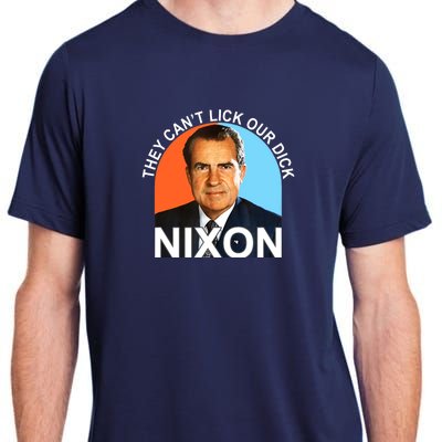 They Cant Lick Our Dick President Richard Milhous Nixon Adult ChromaSoft Performance T-Shirt