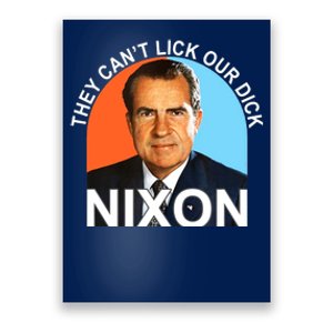 They Cant Lick Our Dick President Richard Milhous Nixon Poster