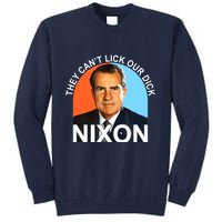 They Cant Lick Our Dick President Richard Milhous Nixon Tall Sweatshirt