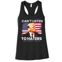 Trump Cant Listen To Haters Ear Bandage 2024 Women's Racerback Tank