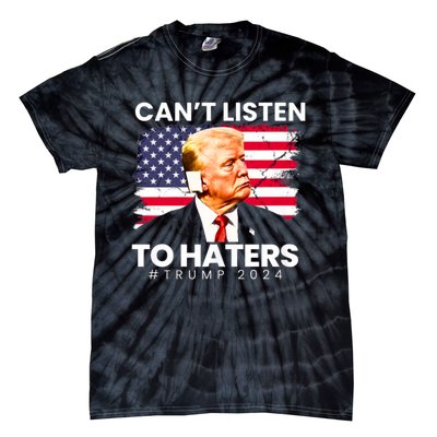 Trump Cant Listen To Haters Ear Bandage 2024 Tie-Dye T-Shirt