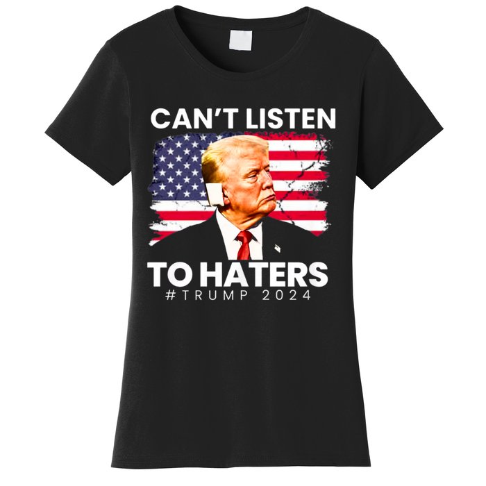 Trump Cant Listen To Haters Ear Bandage 2024 Women's T-Shirt