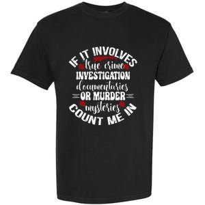 True Crime Lover Investigation Murder Mysteries Count Me In Garment-Dyed Heavyweight T-Shirt