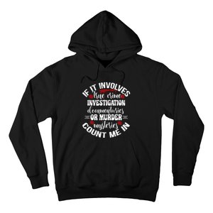 True Crime Lover Investigation Murder Mysteries Count Me In Hoodie