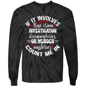 True Crime Lover Investigation Murder Mysteries Count Me In Tie-Dye Long Sleeve Shirt