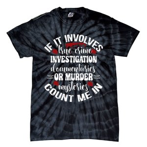 True Crime Lover Investigation Murder Mysteries Count Me In Tie-Dye T-Shirt