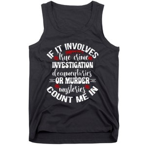 True Crime Lover Investigation Murder Mysteries Count Me In Tank Top