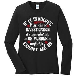 True Crime Lover Investigation Murder Mysteries Count Me In Ladies Long Sleeve Shirt