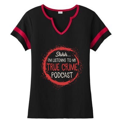 True Crime Lover Shhh Im Listening To My True Crime Podcast Gift Ladies Halftime Notch Neck Tee