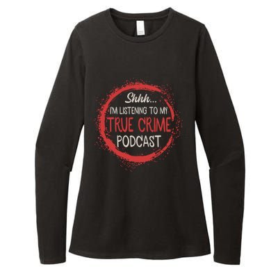 True Crime Lover Shhh Im Listening To My True Crime Podcast Gift Womens CVC Long Sleeve Shirt