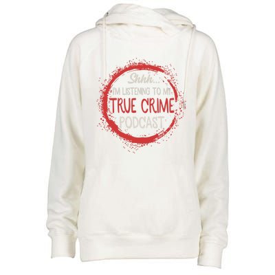 True Crime Lover Shhh Im Listening To My True Crime Podcast Gift Womens Funnel Neck Pullover Hood