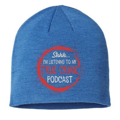 True Crime Lover Shhh Im Listening To My True Crime Podcast Gift Sustainable Beanie