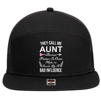 They Call Me Aunt Because Partner In Crime Makes Me Sounds Like A Bad Influence 7 Panel Mesh Trucker Snapback Hat