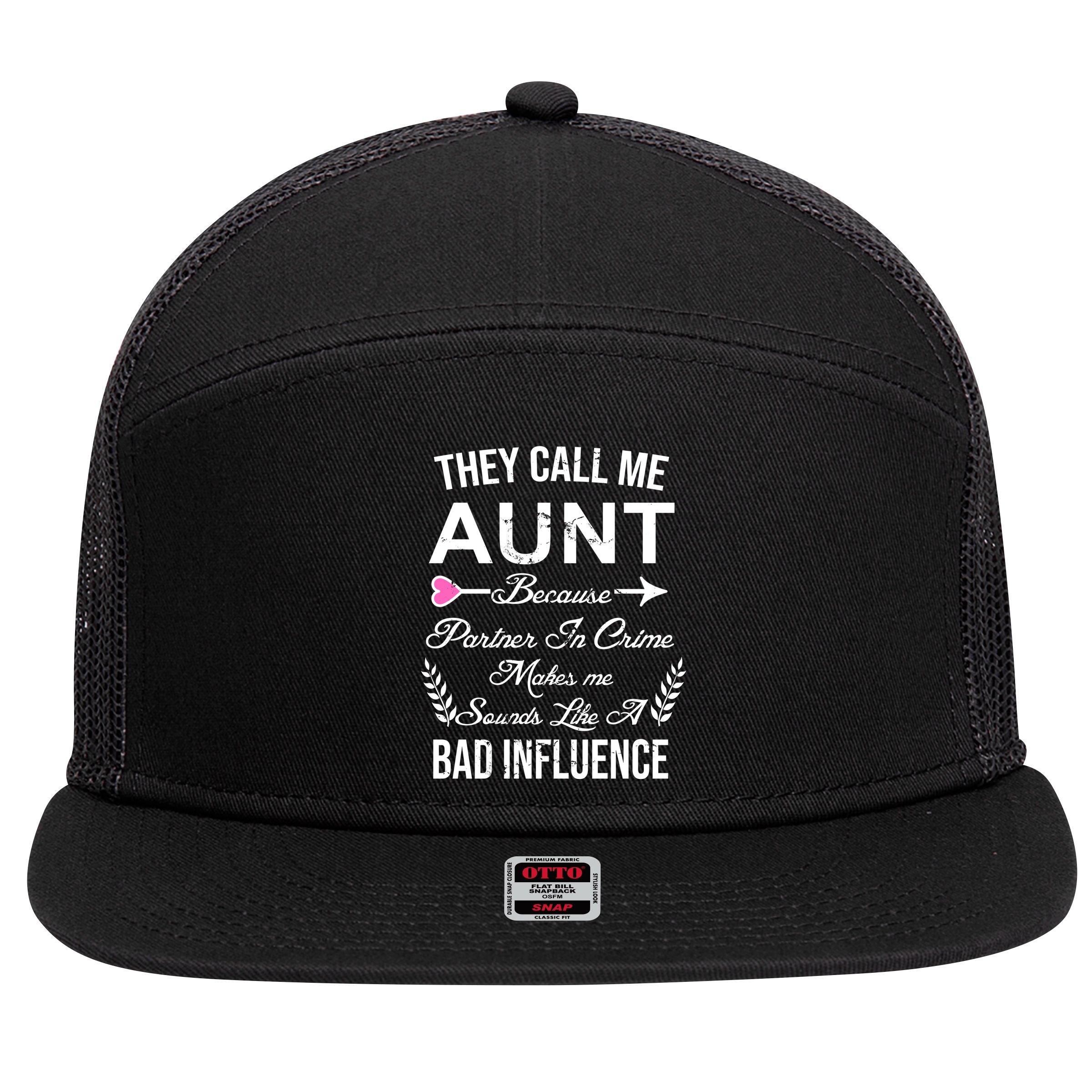 They Call Me Aunt Because Partner In Crime Makes Me Sounds Like A Bad Influence 7 Panel Mesh Trucker Snapback Hat