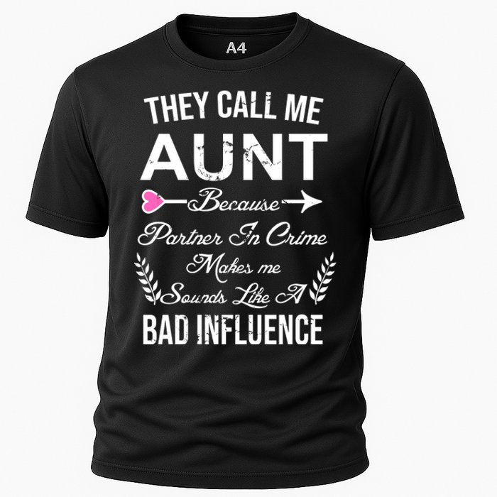 They Call Me Aunt Because Partner In Crime Makes Me Sounds Like A Bad Influence Cooling Performance Crew T-Shirt